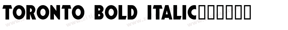 Toronto Bold Italic字体转换